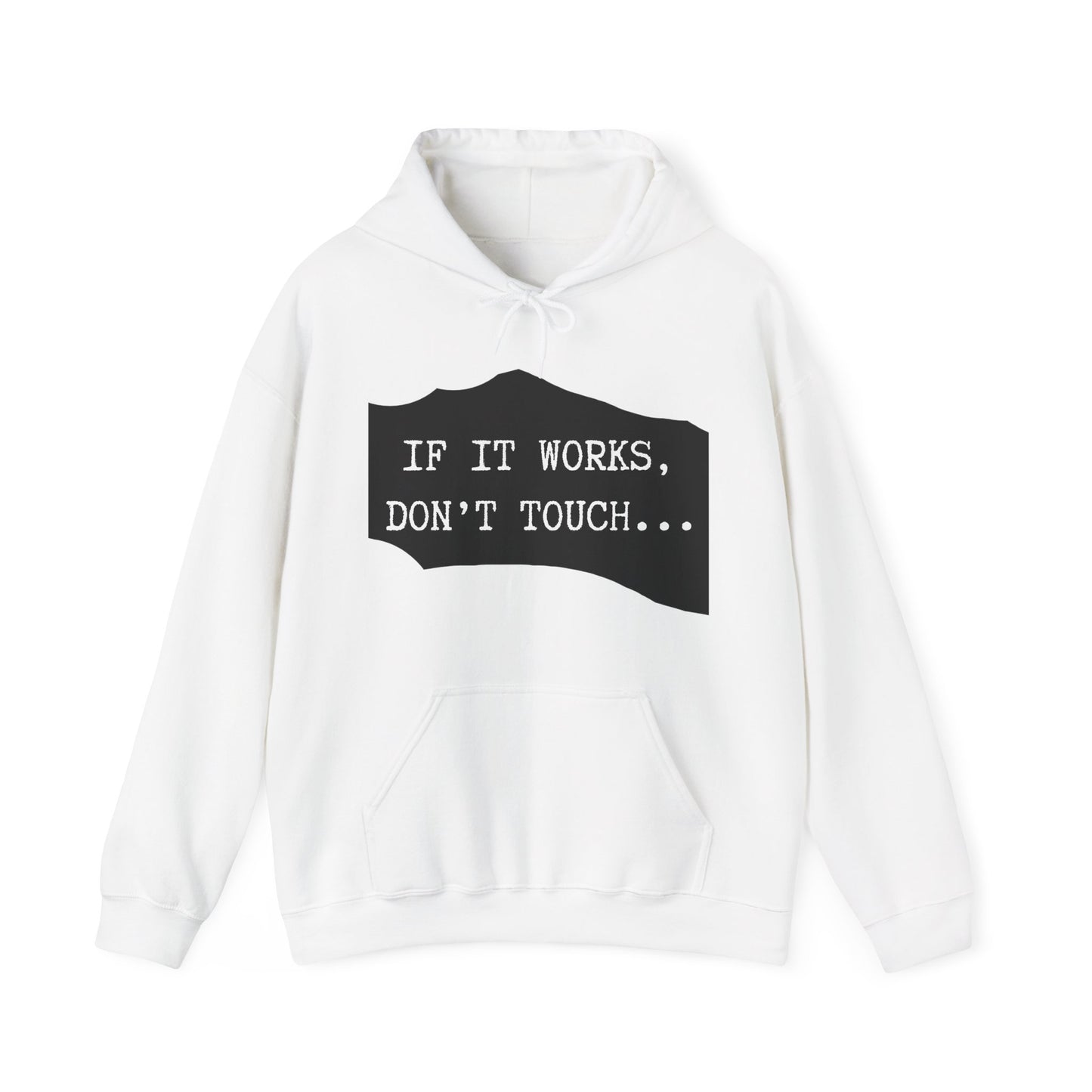 Funny Quote Unisex Hoodie - "If It Works, Don't Touch"