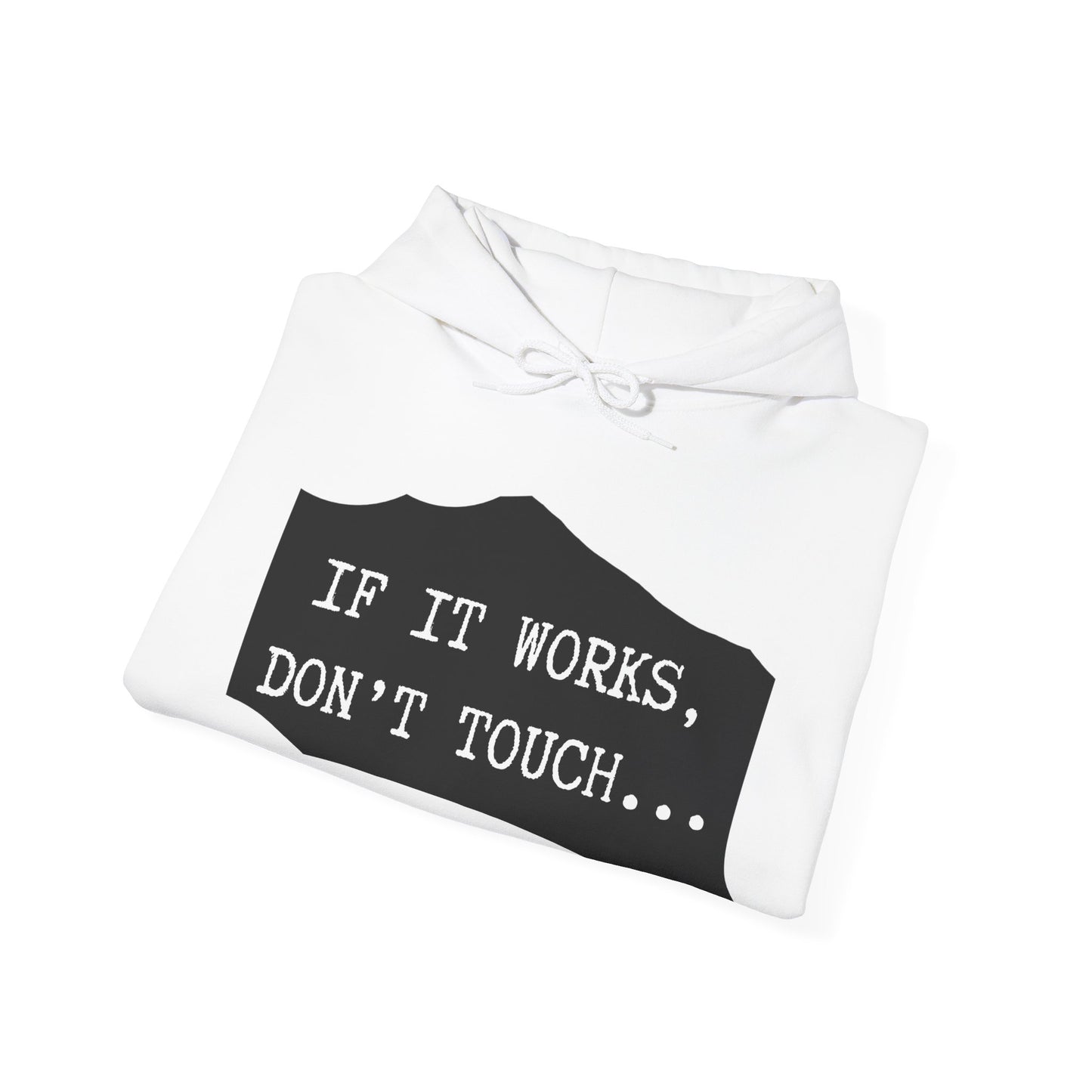Funny Quote Unisex Hoodie - "If It Works, Don't Touch"