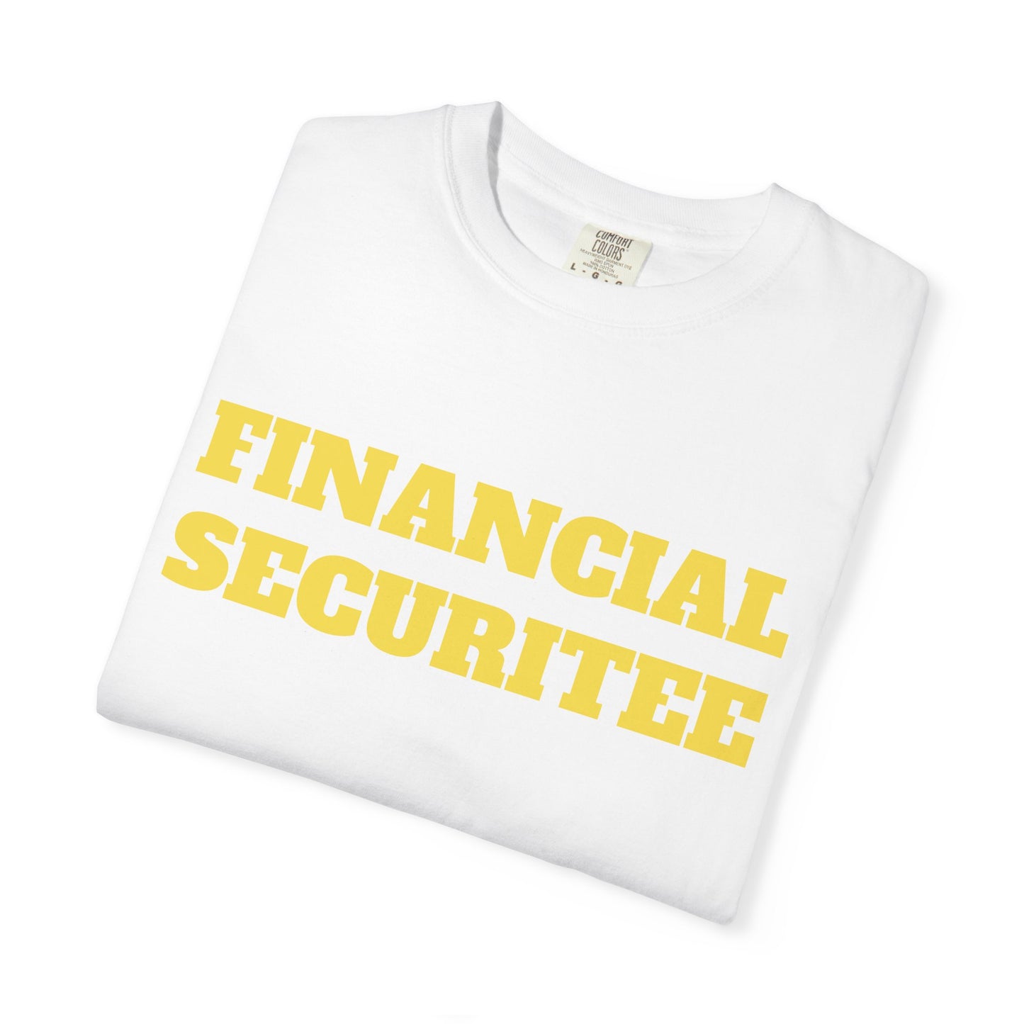 FINANCIAL SECURITEE Funny quote withe cotton T shirt