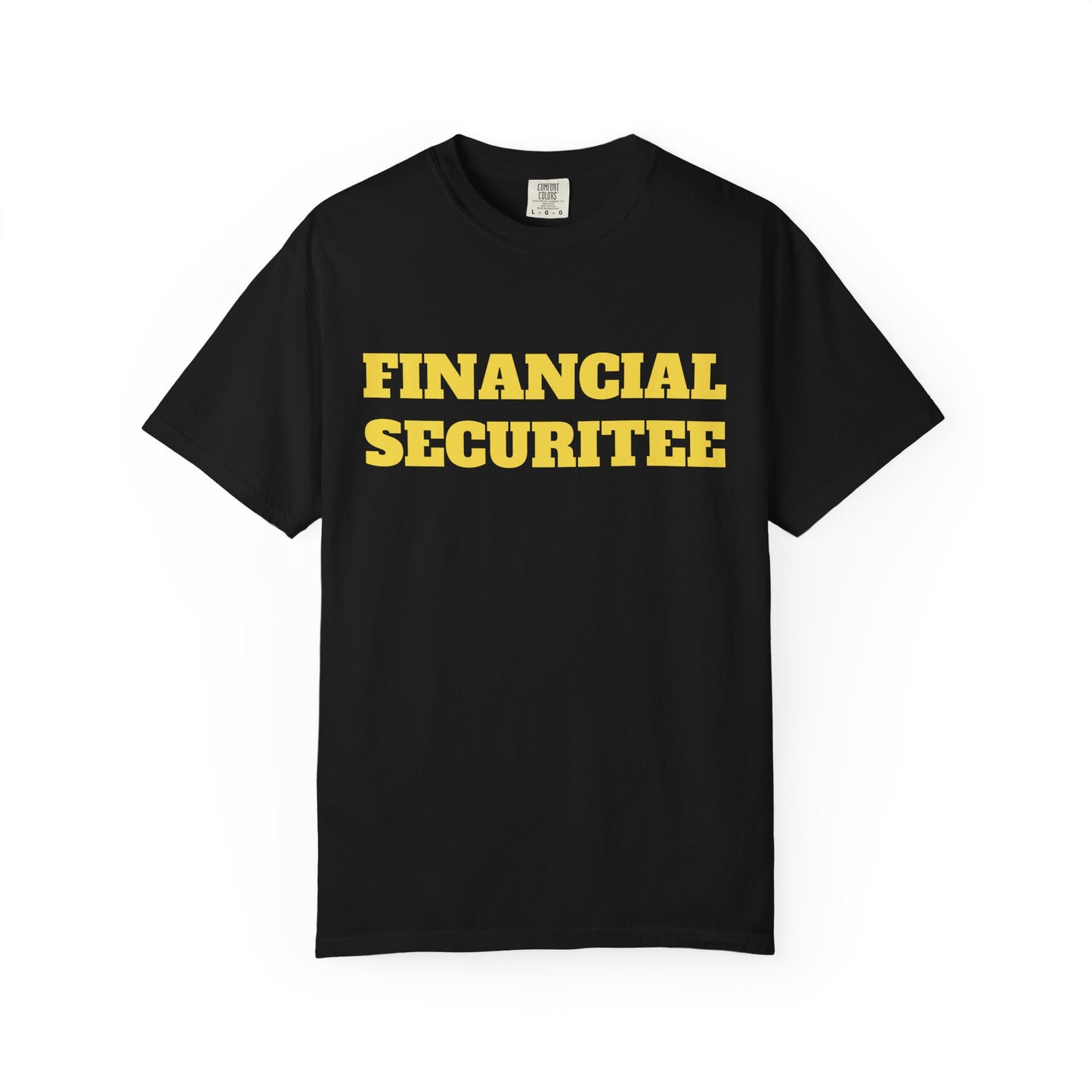 FINANCIAL SECURITEE Funny quote withe cotton T shirt