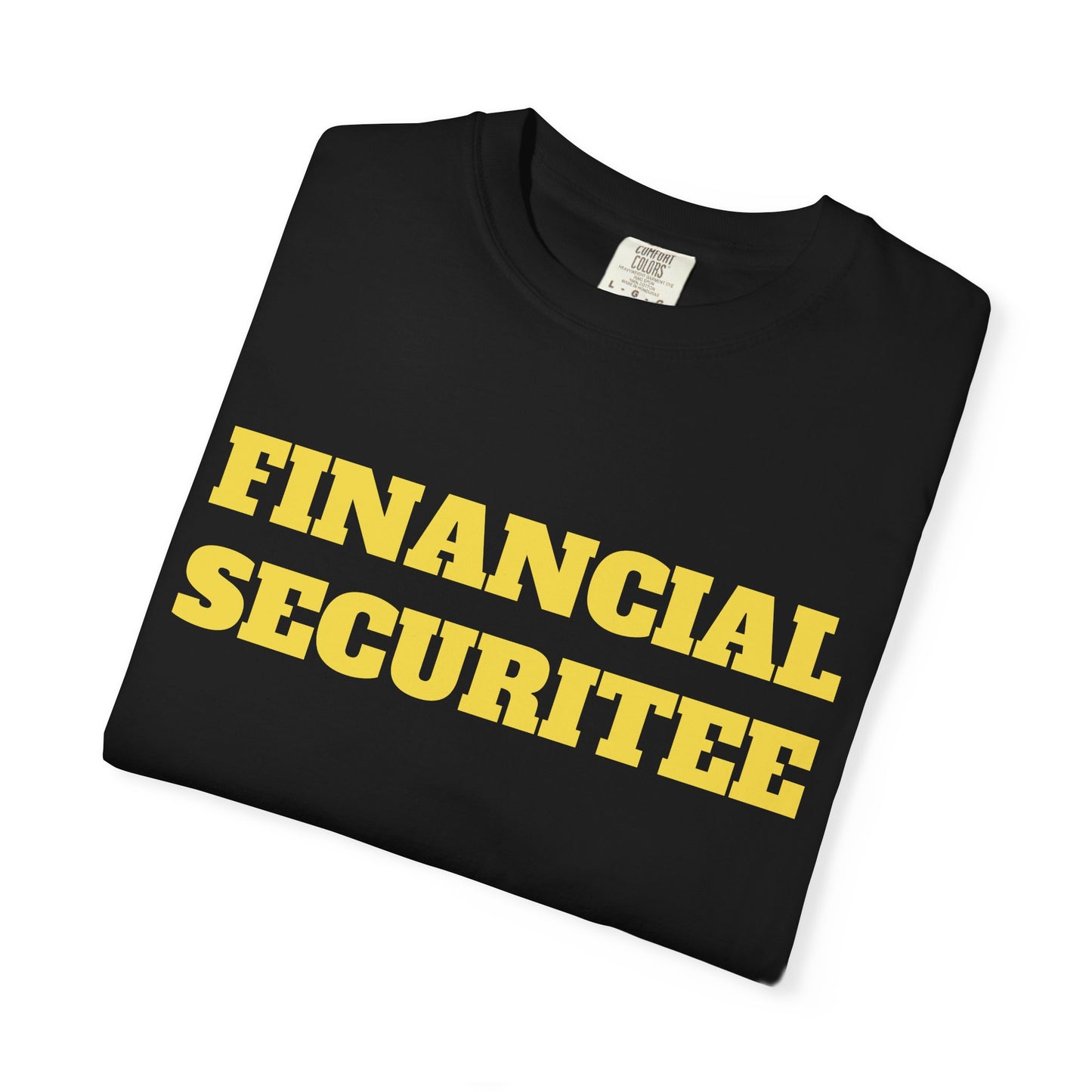 FINANCIAL SECURITEE Funny quote withe cotton T shirt