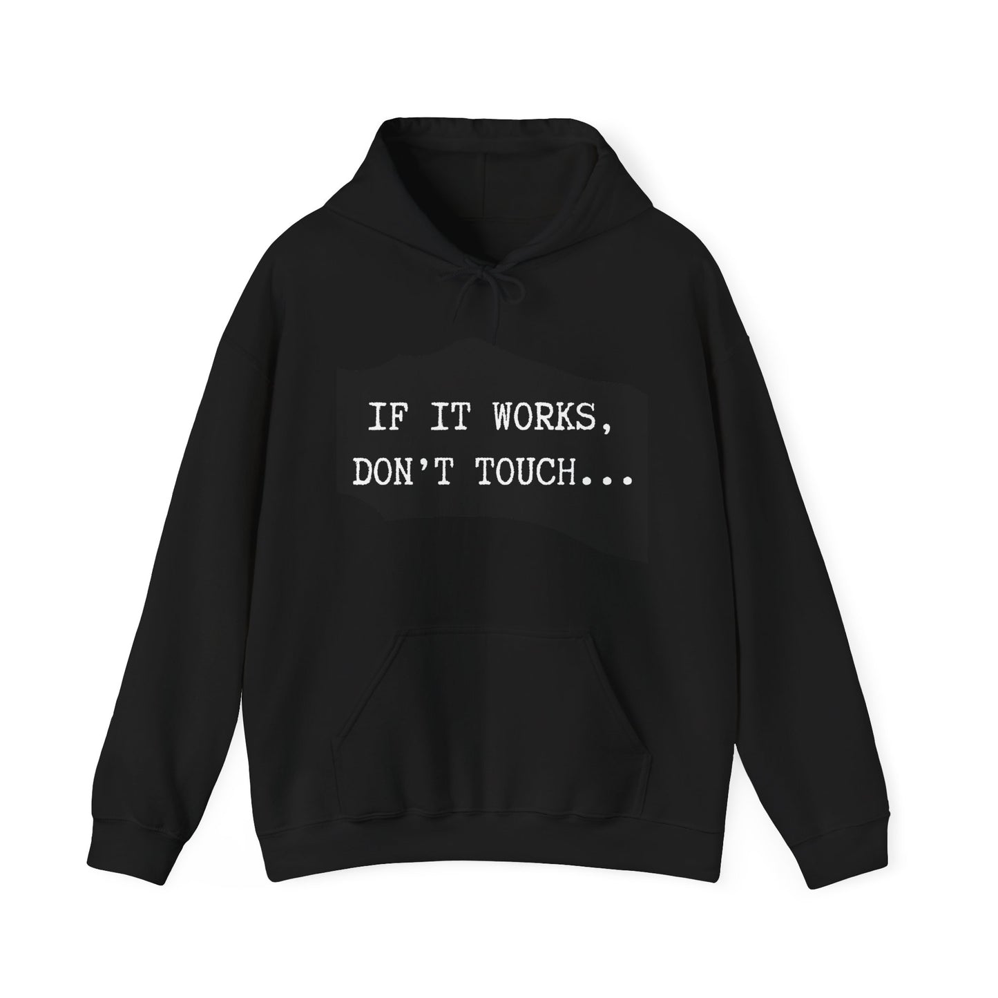 Funny Quote Unisex Hoodie - "If It Works, Don't Touch"