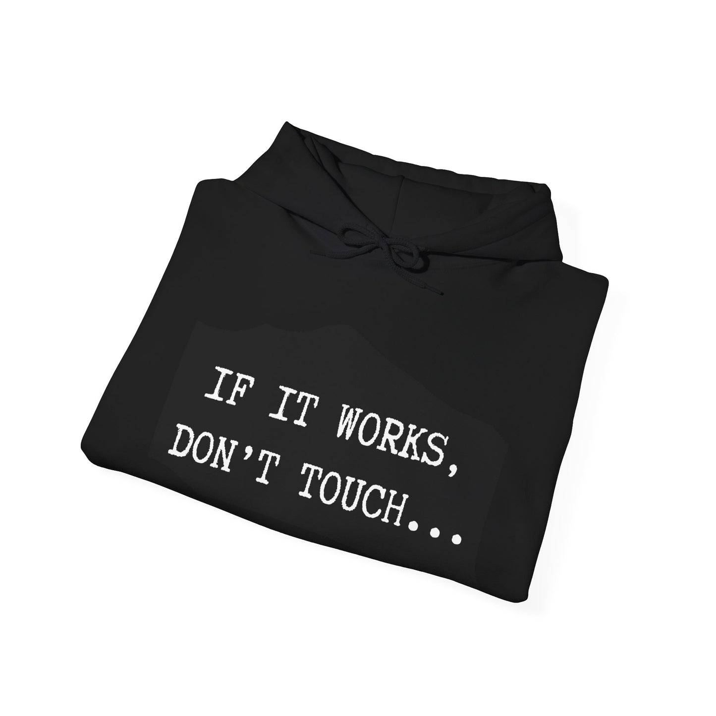 Funny Quote Unisex Hoodie - "If It Works, Don't Touch"
