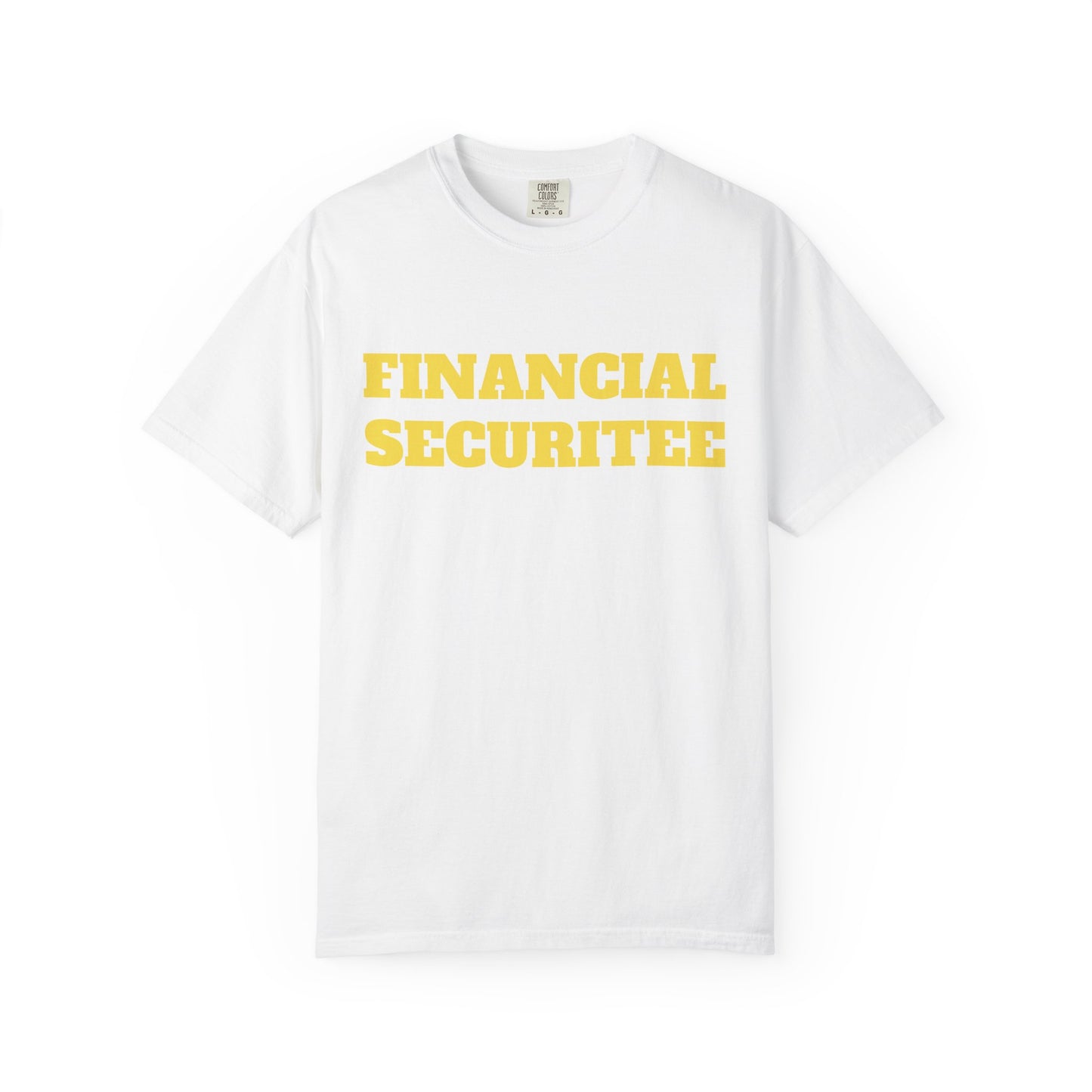 FINANCIAL SECURITEE Funny quote withe cotton T shirt