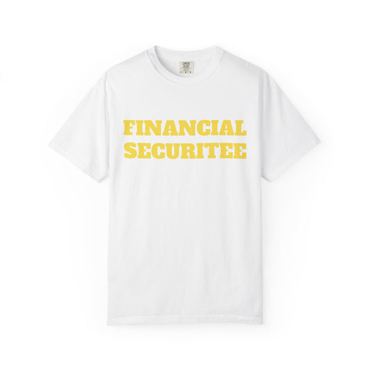 FINANCIAL SECURITEE Funny quote withe cotton T shirt